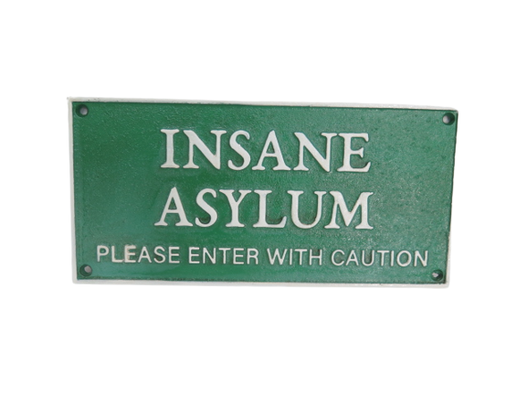 Insane Asylum Sign – Stanley Art Foundry